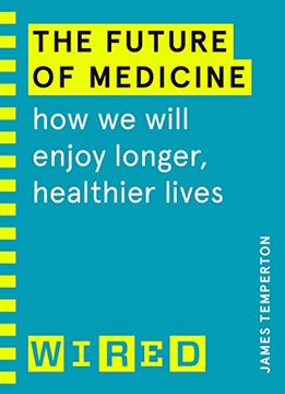 portada The Future of Medicine (Wired Guides): How we Will Enjoy Longer, Healthier Lives (in English)