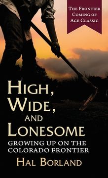 portada High, Wide and Lonesome: Growing Up on the Colorado Frontier (en Inglés)