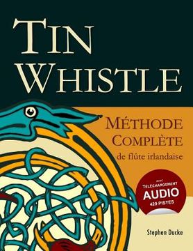 portada Tin Whistle - Méthode Complète de Flûte Irlandaise (en Francés)