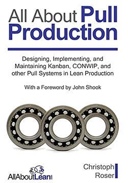 portada All About Pull Production: Designing, Implementing, and Maintaining Kanban, Conwip, and Other Pull Systems in Lean Production (in English)