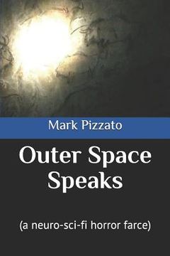portada Outer Space Speaks: (a Neuro-Sci-Fi Horror Farce) (en Inglés)