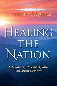 portada Healing the Nation: Literature, Progress, and Christian Science (Religion in North America)