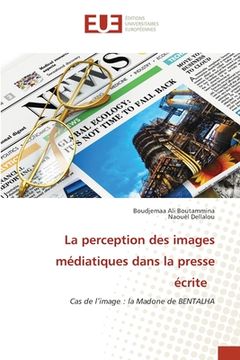 portada La perception des images médiatiques dans la presse écrite (en Francés)