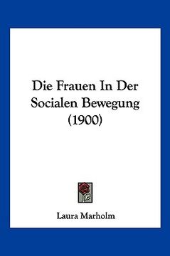 portada Die Frauen In Der Socialen Bewegung (1900) (en Alemán)