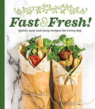 portada Fast & Fresh!: Quick, Easy and Tasty Recipes for Every Day (en Inglés)