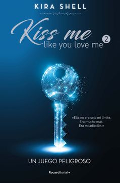 portada Un Juego Peligroso. (Kiss me Like you Love me #2) (in Spanish)