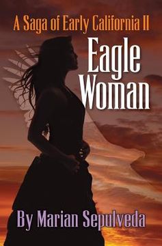 portada Eagle Woman: A Saga of Early California II (en Inglés)