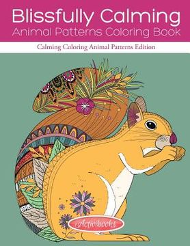 portada Blissfully Calming Animal Patterns Coloring Book: Calming Coloring Animal Patterns Edition
