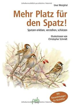 portada Mehr Platz für den Spatz: Spatzen Erleben, Verstehen, Schützen. Mit Bauanleitungen für Nisthilfen (in German)
