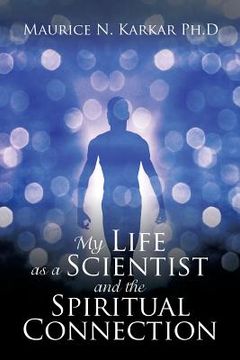 portada My Life as a Scientist and the Spiritual Connection (in English)