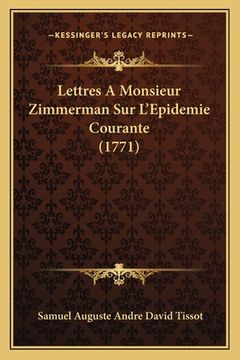 portada Lettres A Monsieur Zimmerman Sur L'Epidemie Courante (1771) (en Francés)