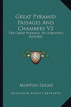 portada great pyramid passages and chambers v3: the great pyramid, its scientific features (en Inglés)