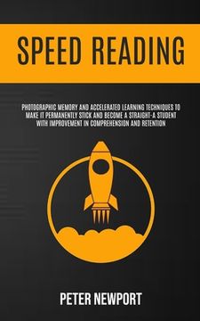 portada Speed Reading: Photographic Memory And Accelerated Learning Techniques To Make It Permanently Stick And Become A Straight-A Student W (en Inglés)