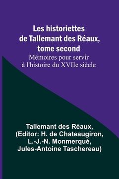 portada Les historiettes de Tallemant des Réaux, tome second Mémoires pour servir à l'histoire du XVIIe siècle (en Francés)