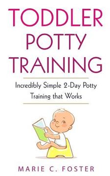portada Toddler Potty Training: Incredibly Simple 2-Day Potty Training that Works (en Inglés)