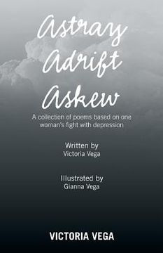 portada Astray Adrift Askew: A Collection of Poems Based on One Woman's Fight with Depression