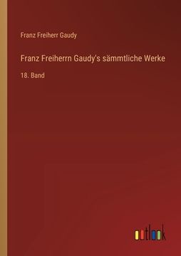 portada Franz Freiherrn Gaudy's sämmtliche Werke: 18. Band (en Alemán)