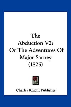 portada the abduction v2: or the adventures of major sarney (1825) (en Inglés)