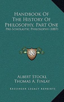 portada handbook of the history of philosophy, part one: pre-scholastic philosophy (1887) (en Inglés)