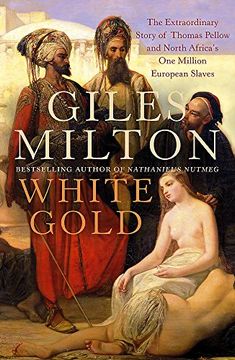 portada White Gold: The Extraordinary Story of Thomas Pellow and North Africa's One Million European Slaves