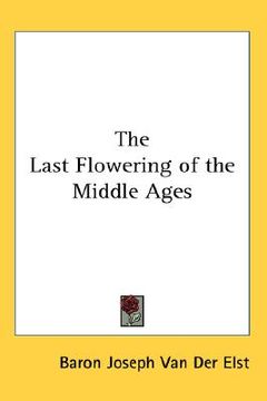 portada the last flowering of the middle ages (en Inglés)