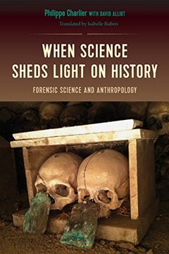 When Science Sheds Light on History: Forensic Science and Anthropology (en Inglés)