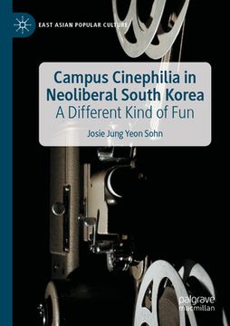 portada Campus Cinephilia in Neoliberal South Korea: A Different Kind of Fun (en Inglés)