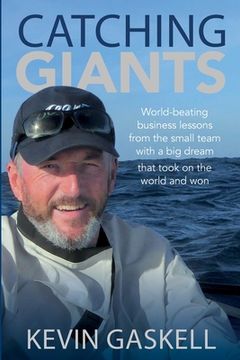 portada Catching Giants: World-beating business lessons from the small team with a big dream that took on the world and won 