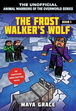 portada The Frost Walker's Wolf: An Unofficial Minecrafters Novel (1) (Unofficial Animal Warriors of the Overwo) (en Inglés)
