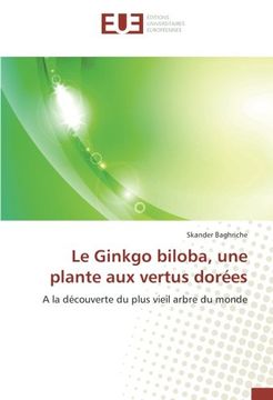 portada Le Ginkgo biloba, une plante aux vertus dorées: A la découverte du plus vieil arbre du monde