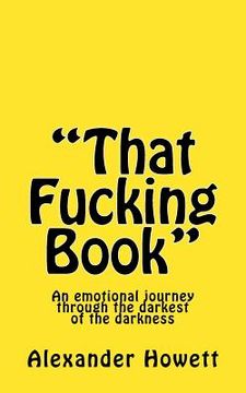 portada That Fucking Book: An emotional journey through the darkest of the darkness (en Inglés)