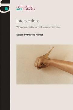 portada Intersections: Women Artists/Surrealism/Modernism (Rethinking Art's Histories)