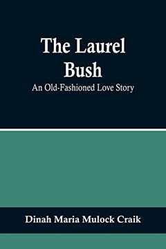 portada The Laurel Bush: An Old-Fashioned Love Story (en Inglés)