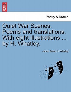 portada quiet war scenes. poems and translations. with eight illustrations ... by h. whatley. (in English)