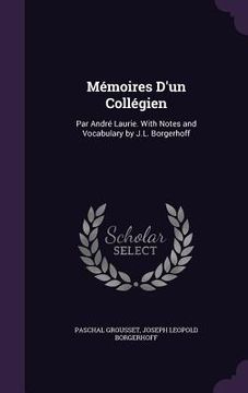 portada Mémoires D'un Collégien: Par André Laurie. With Notes and Vocabulary by J.L. Borgerhoff
