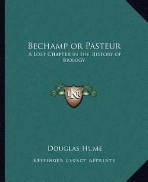 portada bechamp or pasteur: a lost chapter in the history of biology (en Inglés)