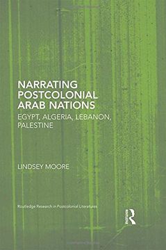 portada Narrating Postcolonial Arab Nations: Egypt, Algeria, Lebanon, Palestine (in English)