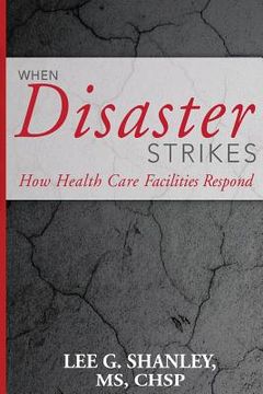 portada When Disaster Strikes: How Healthcare Facilities Respond (en Inglés)