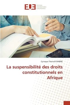 portada La suspensibilité des droits constitutionnels en Afrique (en Francés)