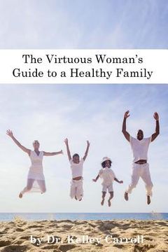 portada The Virtuous Woman's Guide to a Healthy Family (en Inglés)