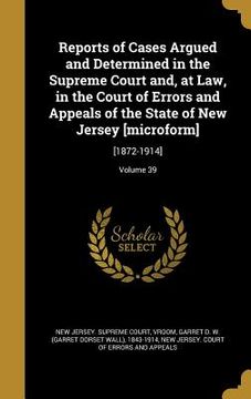 portada Reports of Cases Argued and Determined in the Supreme Court and, at Law, in the Court of Errors and Appeals of the State of New Jersey [microform]: [1 (in English)