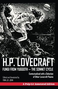 portada Fungi From Yuggoth, the Sonnet Cycle: A Pulp-Lit Annotated Edition; Contextualized With a Selection of Other Lovecraft Poems (en Inglés)