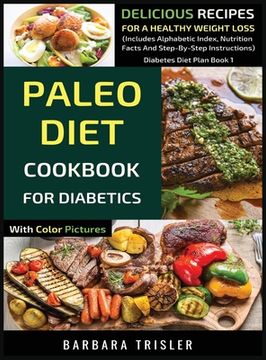 portada Paleo Diet Cookbook For Diabetics With Color Pictures: Delicious Recipes For A Healthy Weight Loss (Includes Alphabetic Index, Nutrition Facts And Ste 