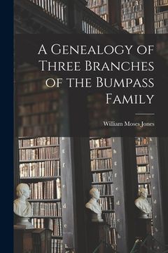 portada A Genealogy of Three Branches of the Bumpass Family (en Inglés)