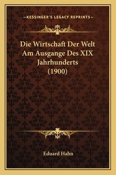 portada Die Wirtschaft Der Welt Am Ausgange Des XIX Jahrhunderts (1900) (in German)