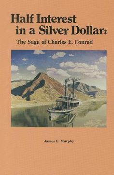 portada Half Interest in a Silver Dollar: The Saga of Charles E. Conrad (en Inglés)