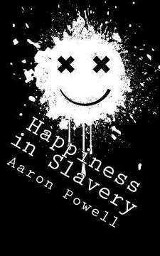 portada Happiness in Slavery: Essays, Short Stories, and Other Weird Shit