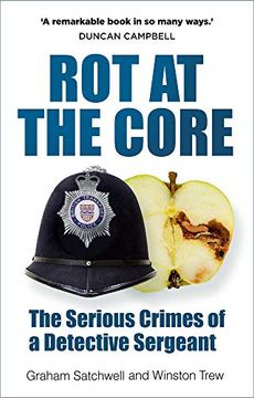 portada Rot at the Core: The Serious Crimes of a Detective Sergeant 