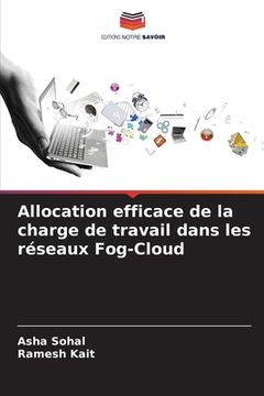 portada Allocation efficace de la charge de travail dans les réseaux Fog-Cloud (en Francés)