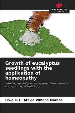portada Growth of eucalyptus seedlings with the application of homeopathy (in English)